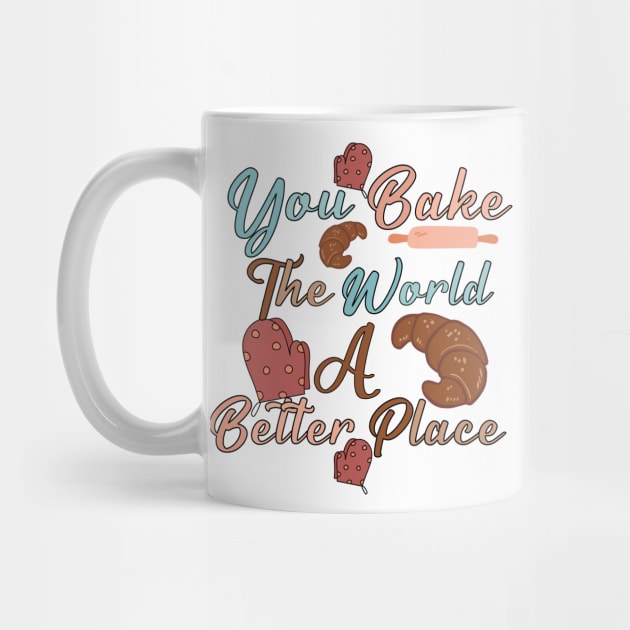 you bake the world a better place- cute baking quotes by IRIS